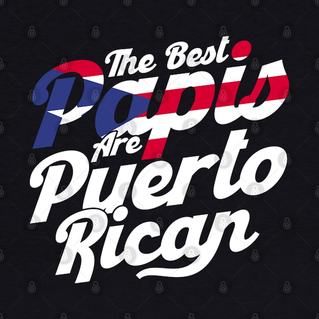 Puerto Rico The Best Papis Are Puerto Rican Puerto Rican by Toeffishirts